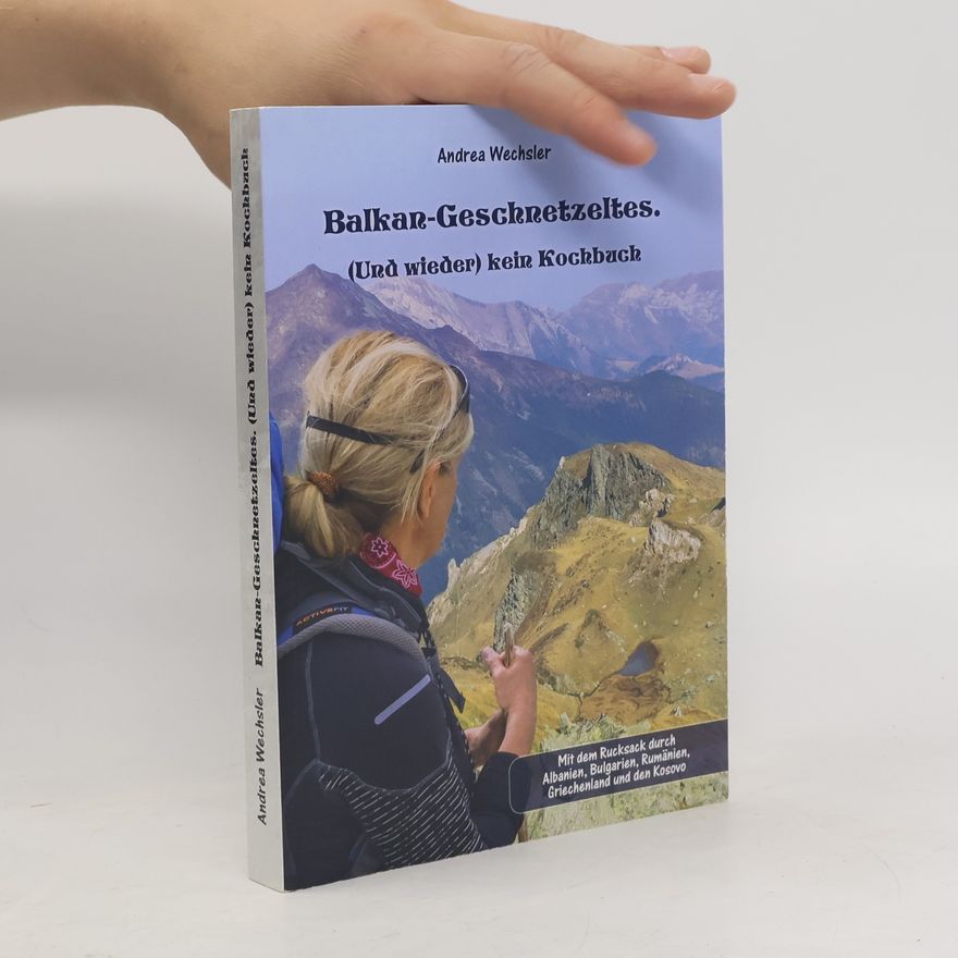 Andrea Wechsler Balkan-Geschnetzeltes - kein Kochbuch