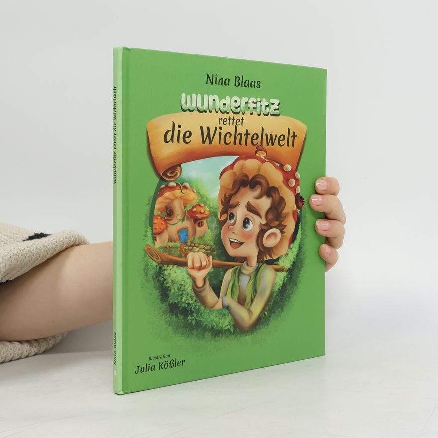 Nina Blaas Wunderfitz rettet die Wichtelwelt