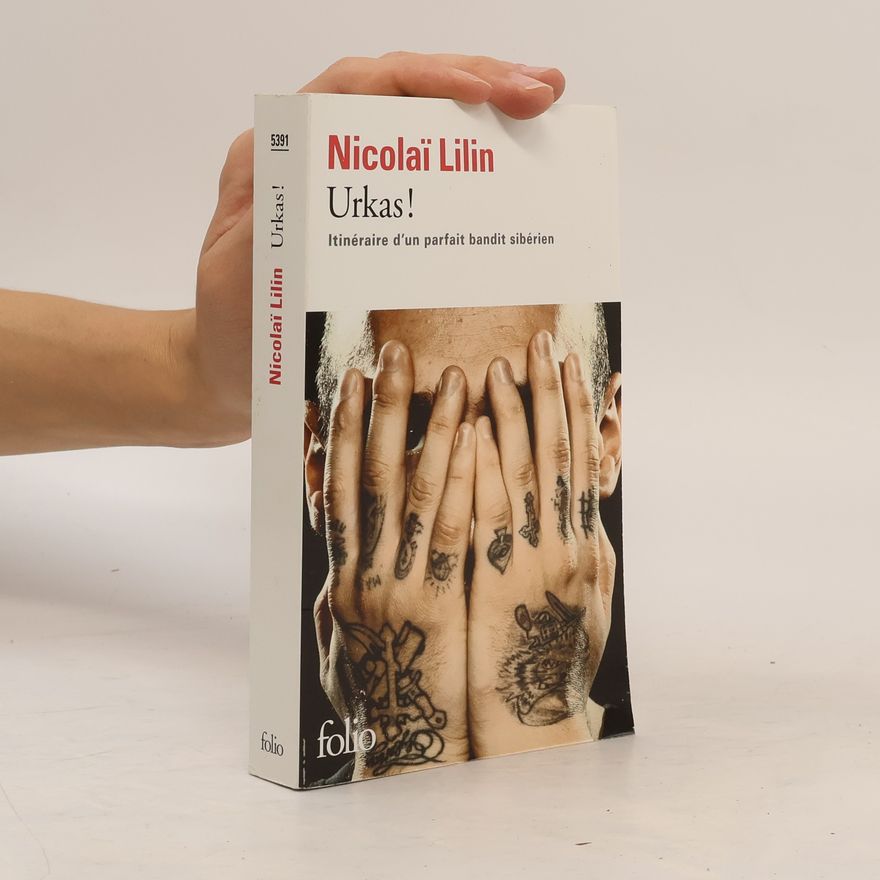 Nicolai Lilin Urkas! Itinéraire d'un parfait bandit sibérien