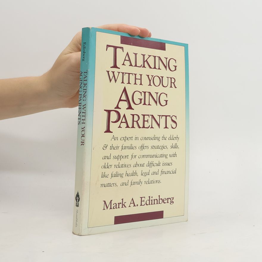 Mark A. Edinberg Talking with Your Aging Parents