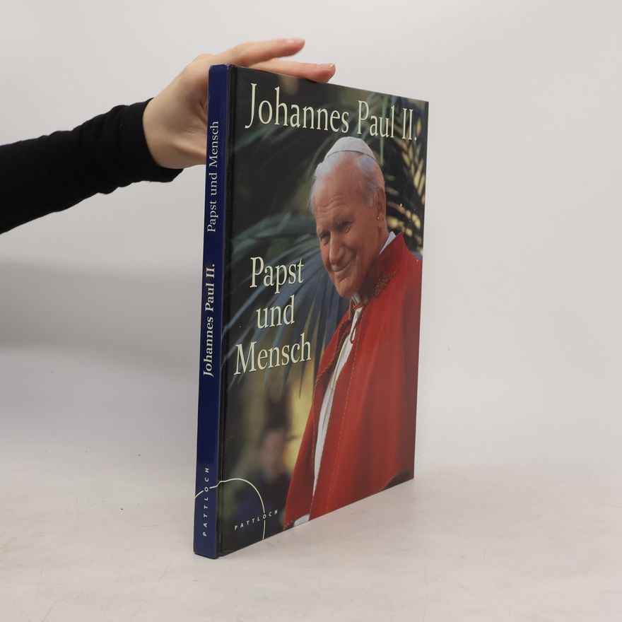 Grzegorz Galazka Johannes Paul II. - Papst und Mensch