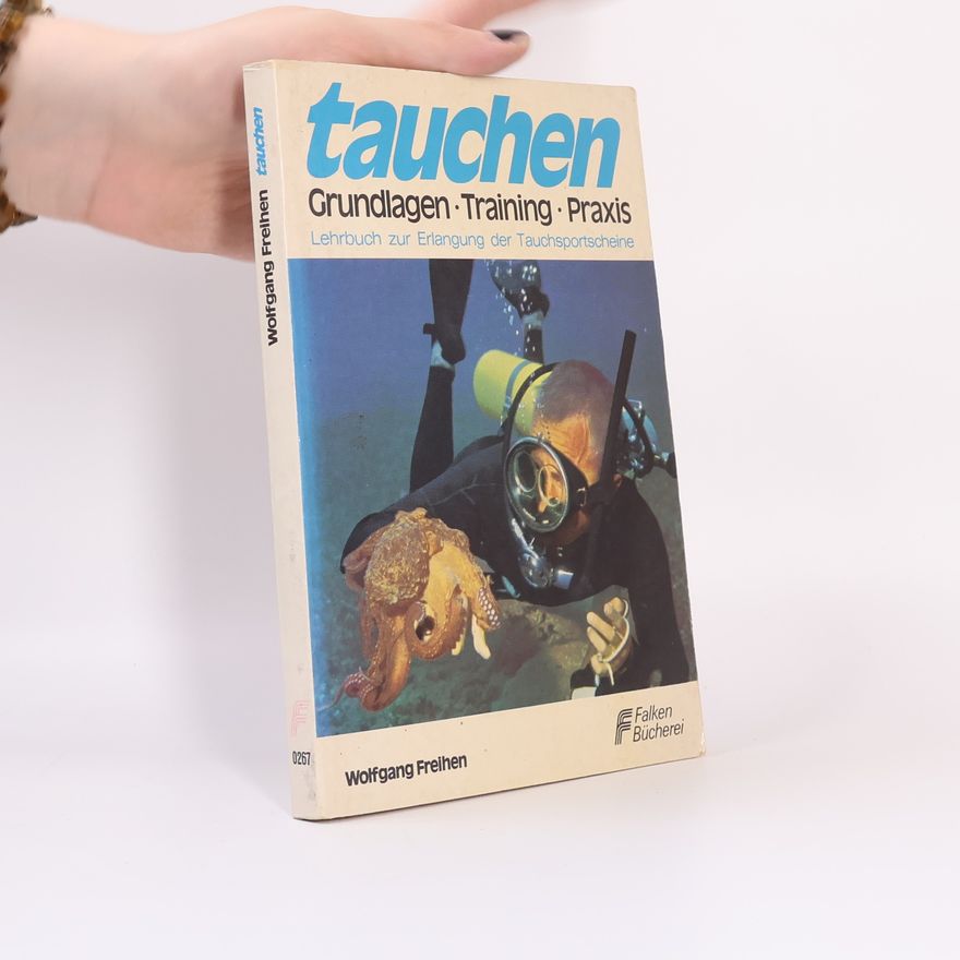 Wolfgang Freihen Tauchen. Grundlagen. Training. Praxis