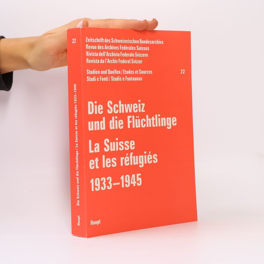 Autorenkollektiv Die Schweiz und die Flüchtlinge. La Suisse et les réfugiés 1933-1945