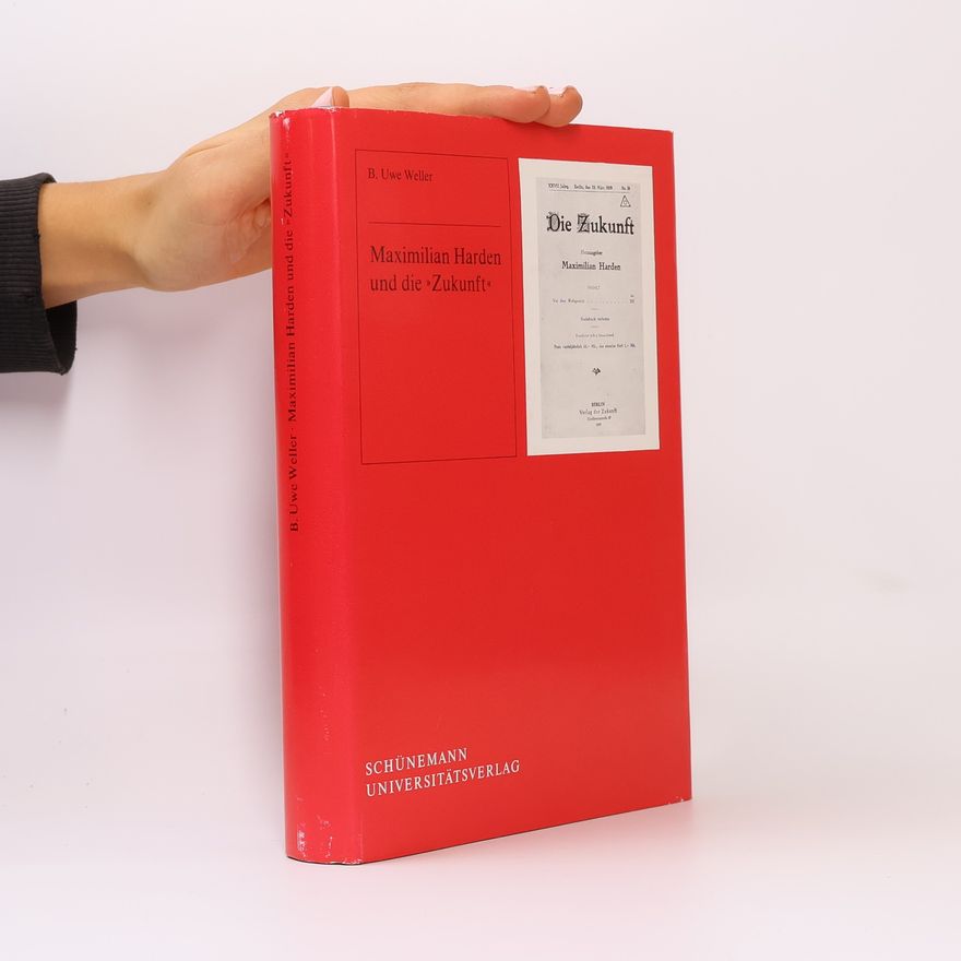 B. Uwe Weller Maximilian Harden und die Zukunft