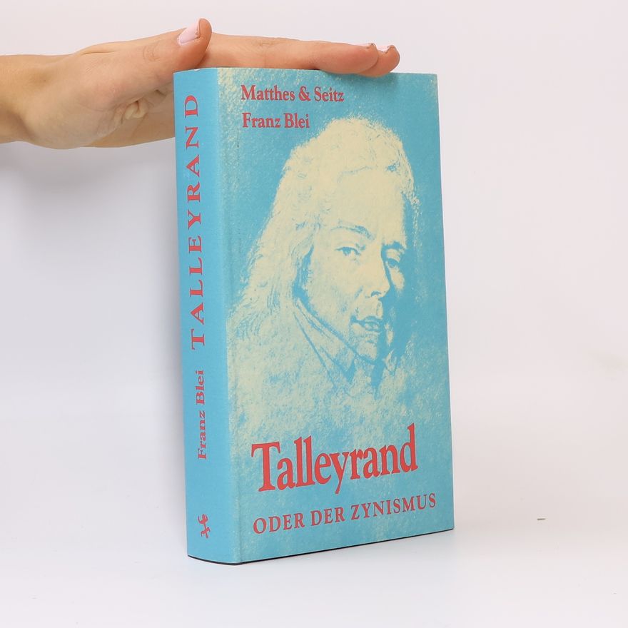 Franz Blei Talleyrand oder der Zynismus