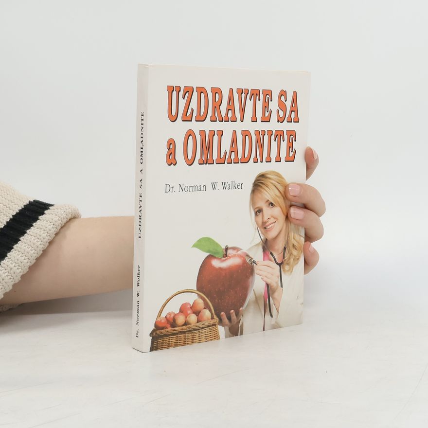 Norman W. Walker Uzdravte sa a omladnite