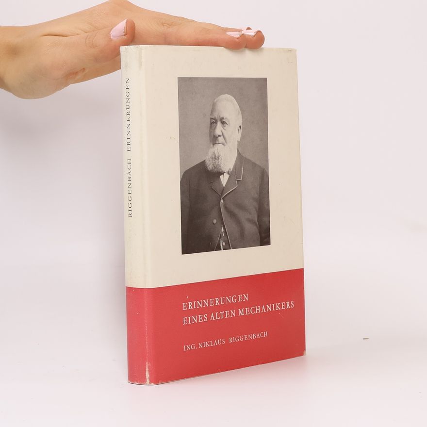 Nicolas Riggenbach Erinnerungen eines alten Mechanikers