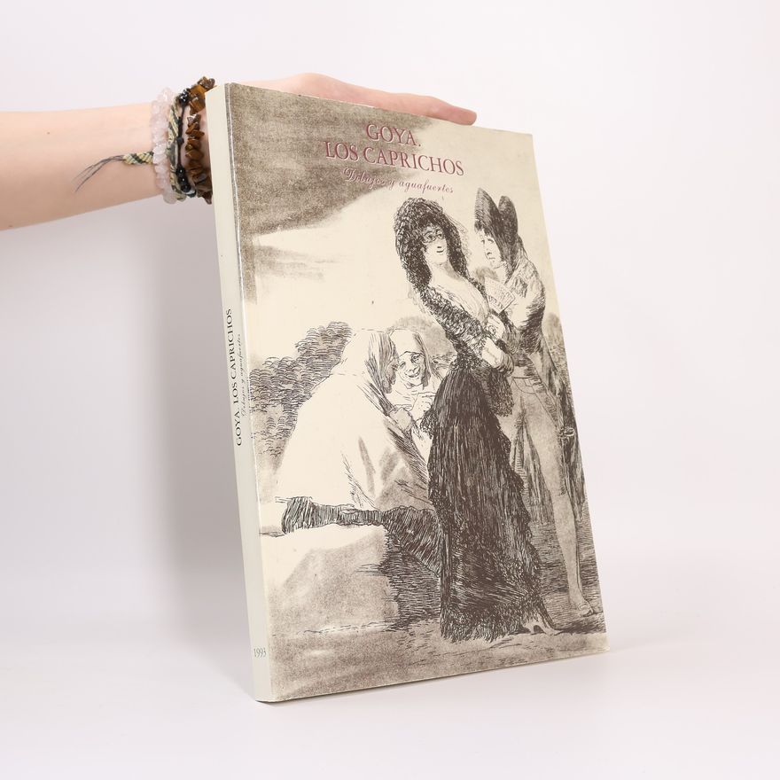 Francisco Goya Goya. Los caprichos : Dibujos y aguafuertes