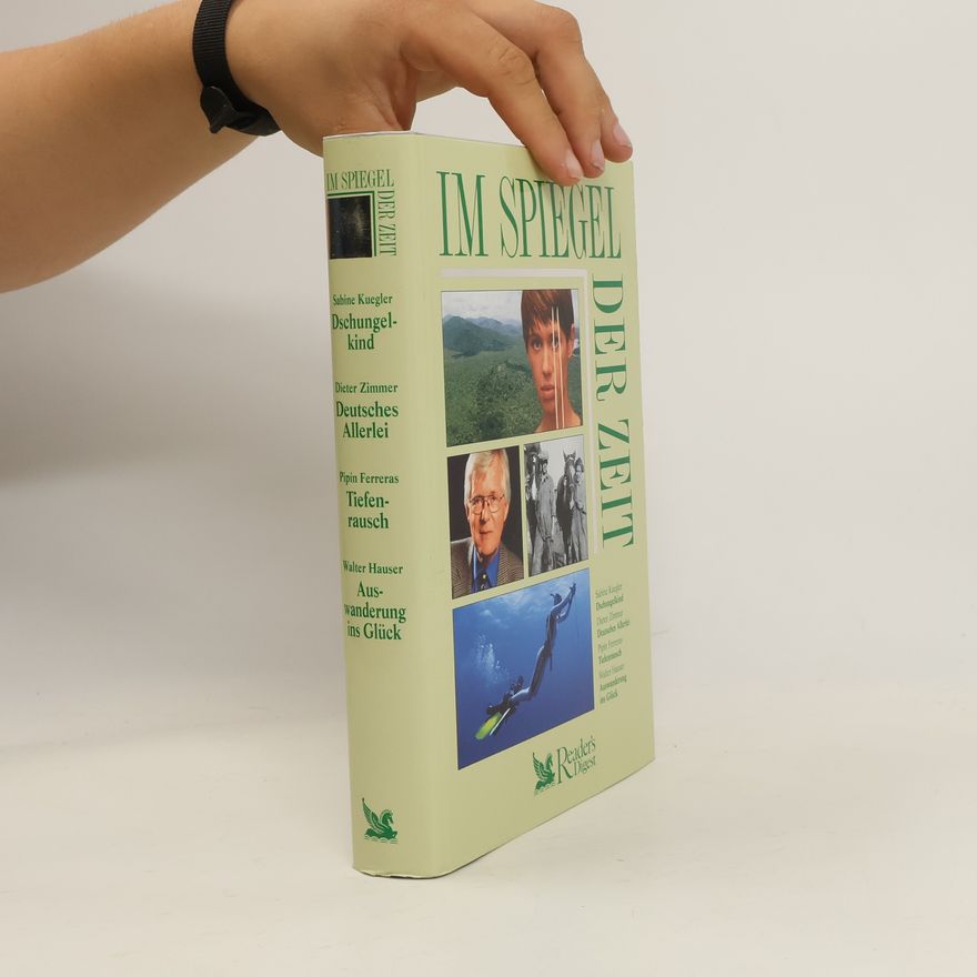 Autorenkollektiv Im Spiegel der Zeit. Dschungelkind. Deutsches Allerlei. Tiefenrausch. Auswanderung ins Glück