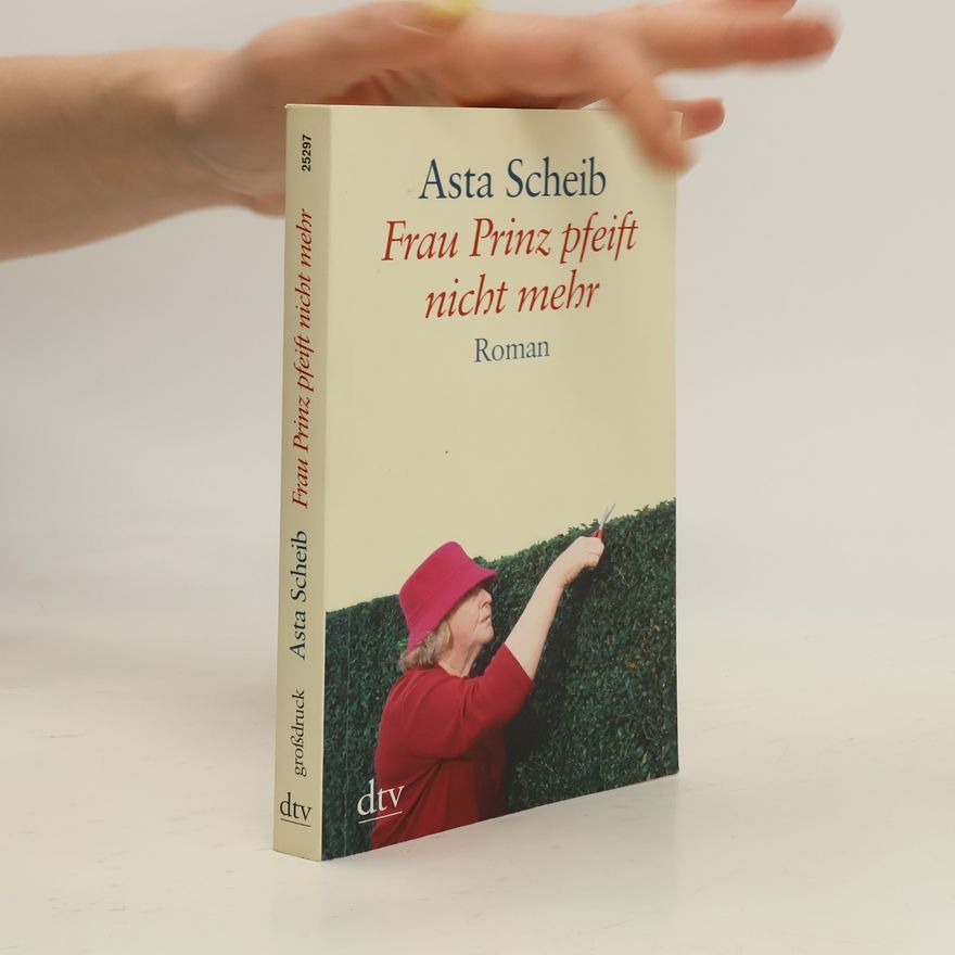 Asta Scheib Frau Prinz pfeift nicht mehr