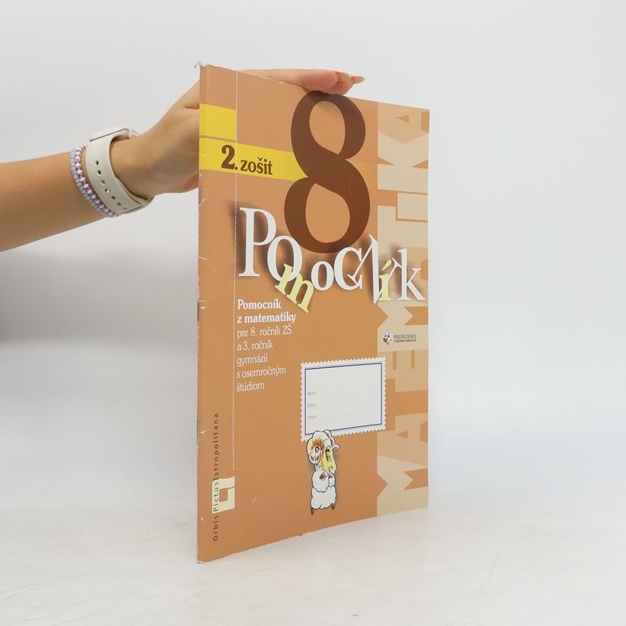 Zuzana Berová Pomocník z matematiky pre 8. ročník ZŠ a 3. ročník gymnázií s osemročným štúdiom - 2. zošit