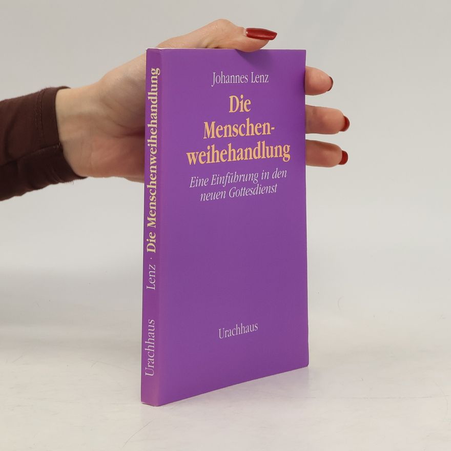 Johannes Lenz Die Menschenweihehandlung