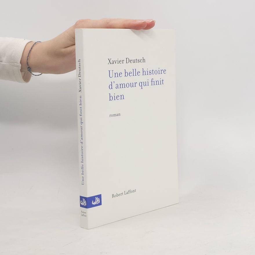 Xavier Deutsch Une belle histoire d'amour qui finit bien