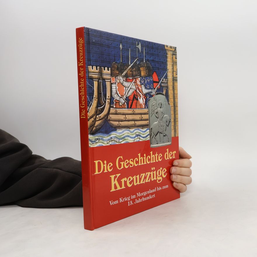 Kolektiv autorů Die Geschichte der Kreuzzüge