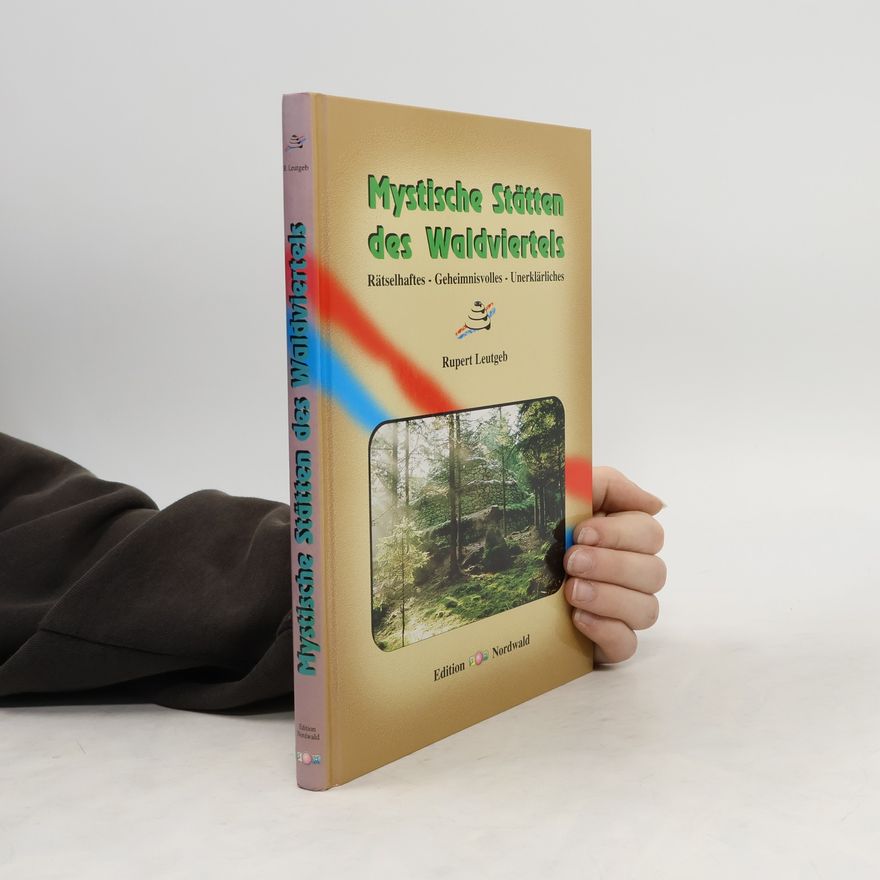 Rupert Leutgeb Mystische Stättem des Waldviertels