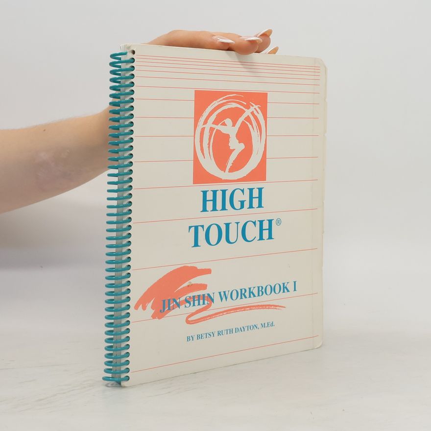 Betsy Ruth Dayton High Touch. Jin Shin Workbook I