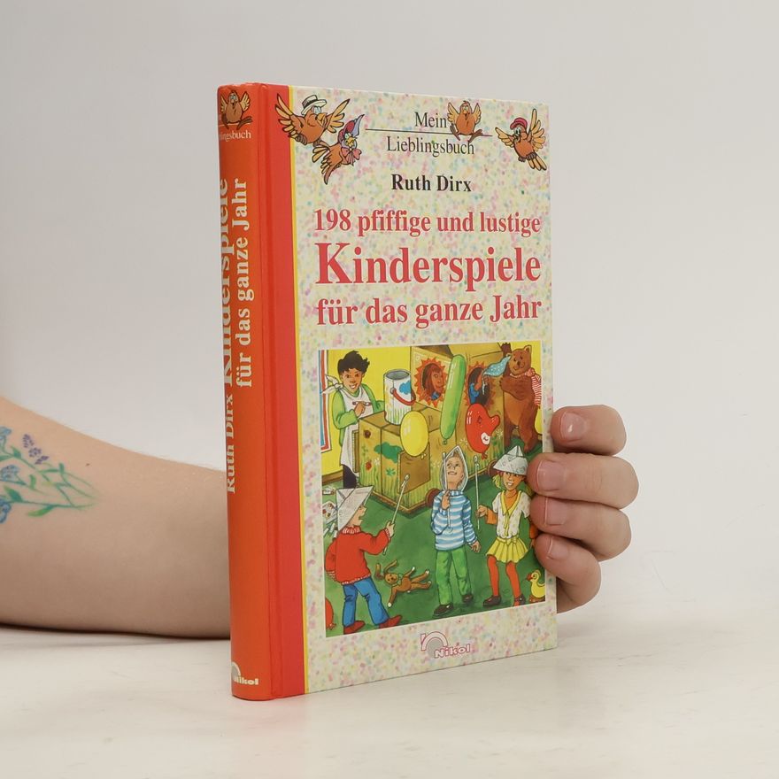 Ruth Dirx Hundertachtundneunzig pfiffige und lustige Kinderspiele für das ganze Jahr