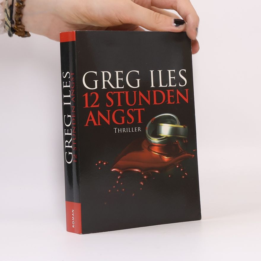 Greg Iles 12 Stunden Angst