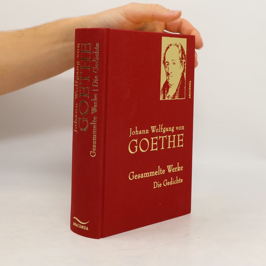 Johann Wolfgang von Goethe Gesammelte Werke - die Gedichte