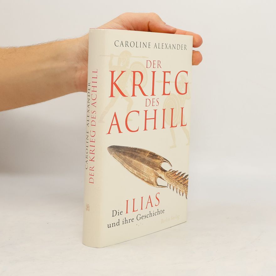 Caroline Alexander Der Krieg des Achill