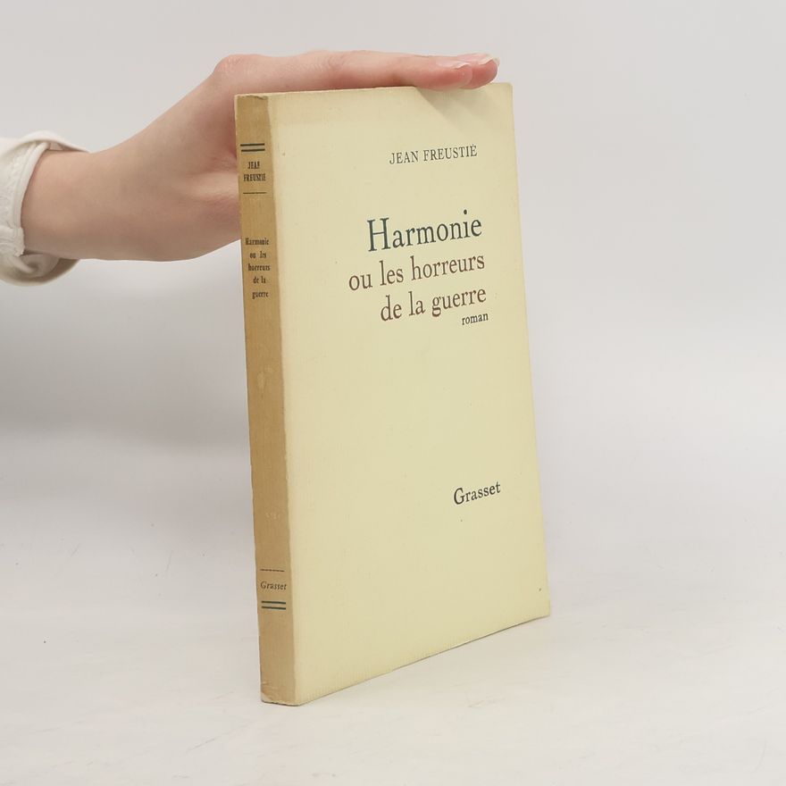 Jean Freustié Harmonie ou les horreurs de la guerre