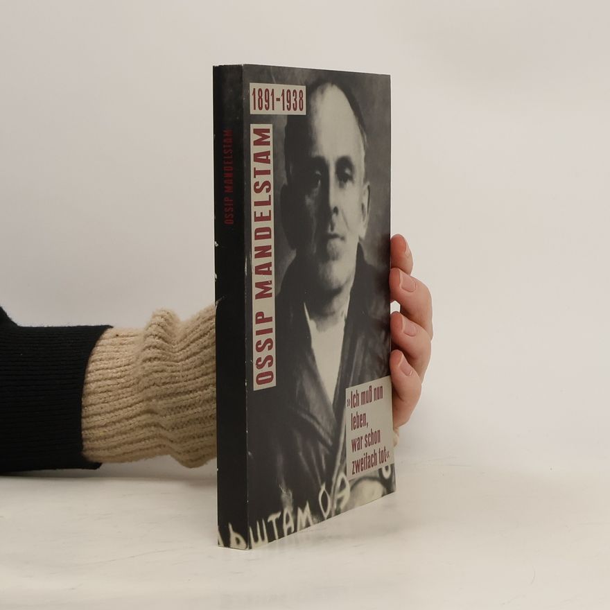 Kolektiv autorů Ossip Mandelstam, "Ich muss nun leben, war schon zweifach tot"