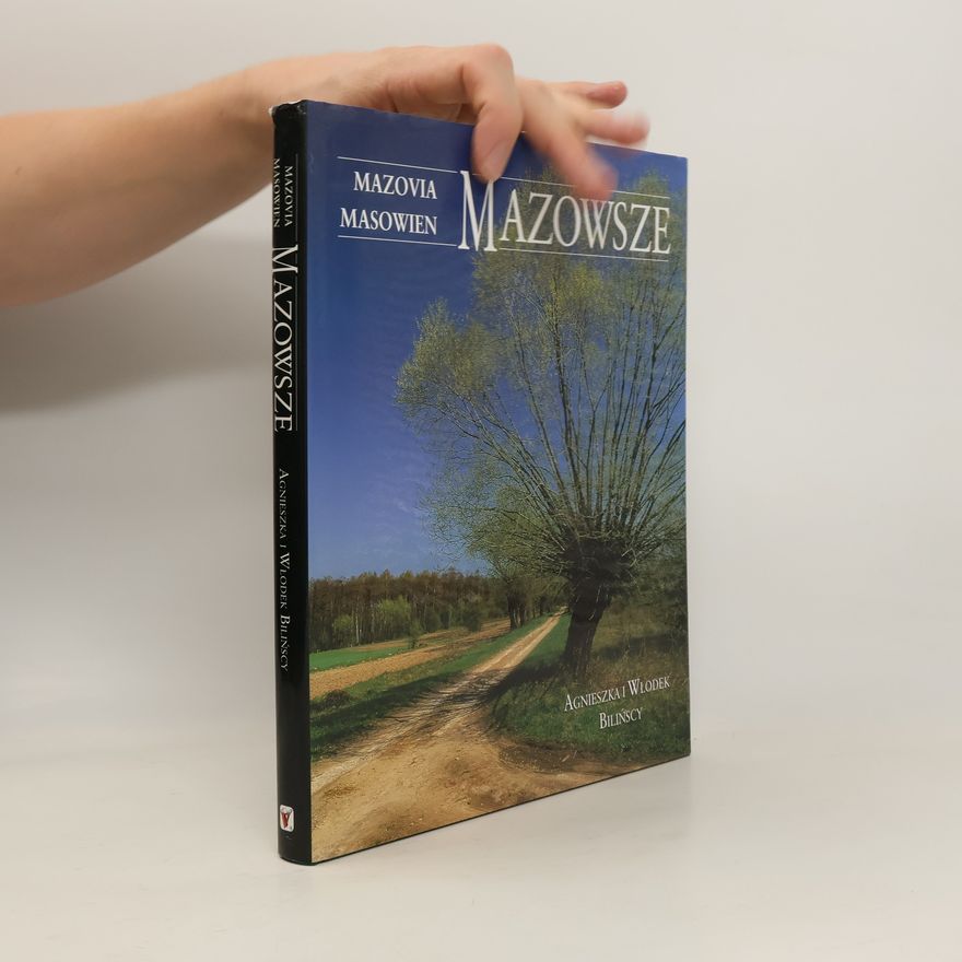 Agnieszka Wlodek Bilinscy Mazovia. Masowien. Mazowsze