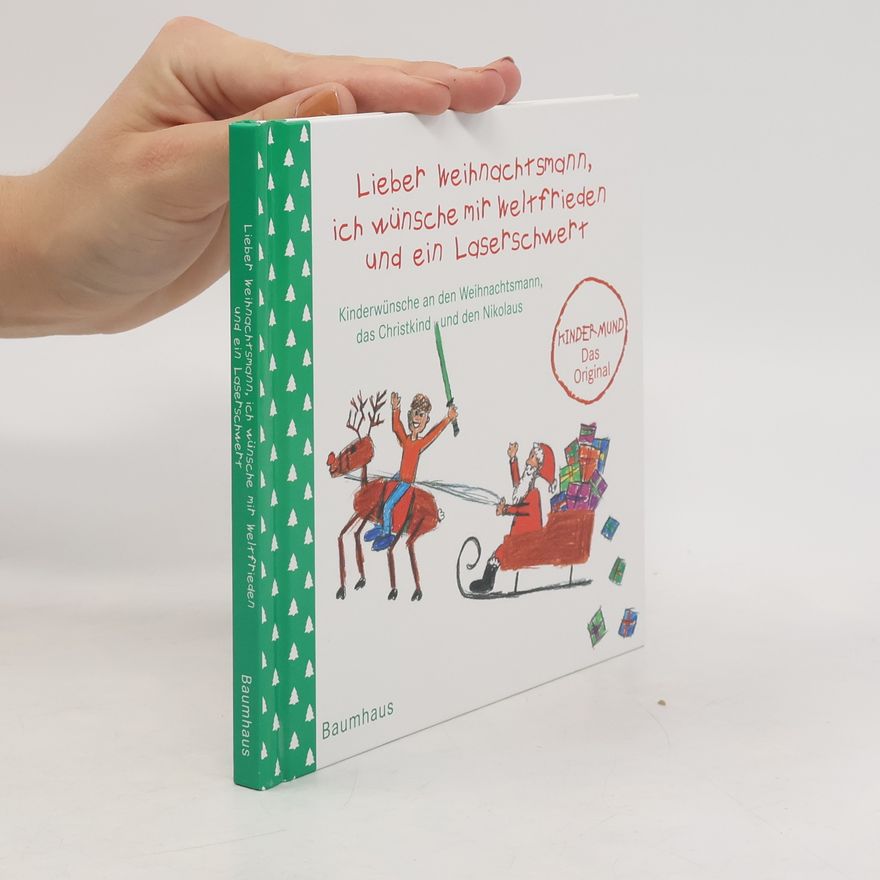 Various authors Lieber Weihnachtsmann, ich wünsche mir Weltfrieden und ein Laserschwert