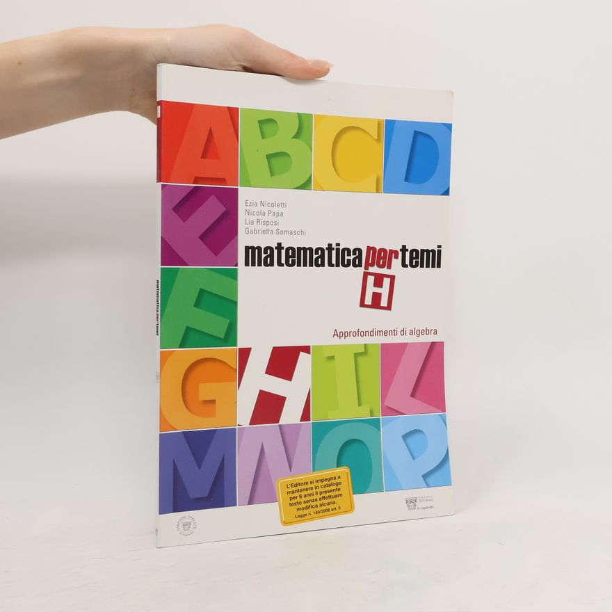 Gabriella Somaschi Matematica per temi H. Approfondimenti di algebra