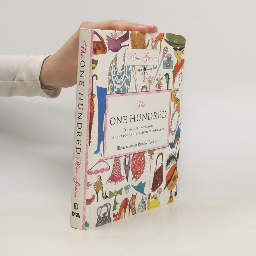 Nina García The one hundred. Cento capi e accessori che una donna di classe deve possedere