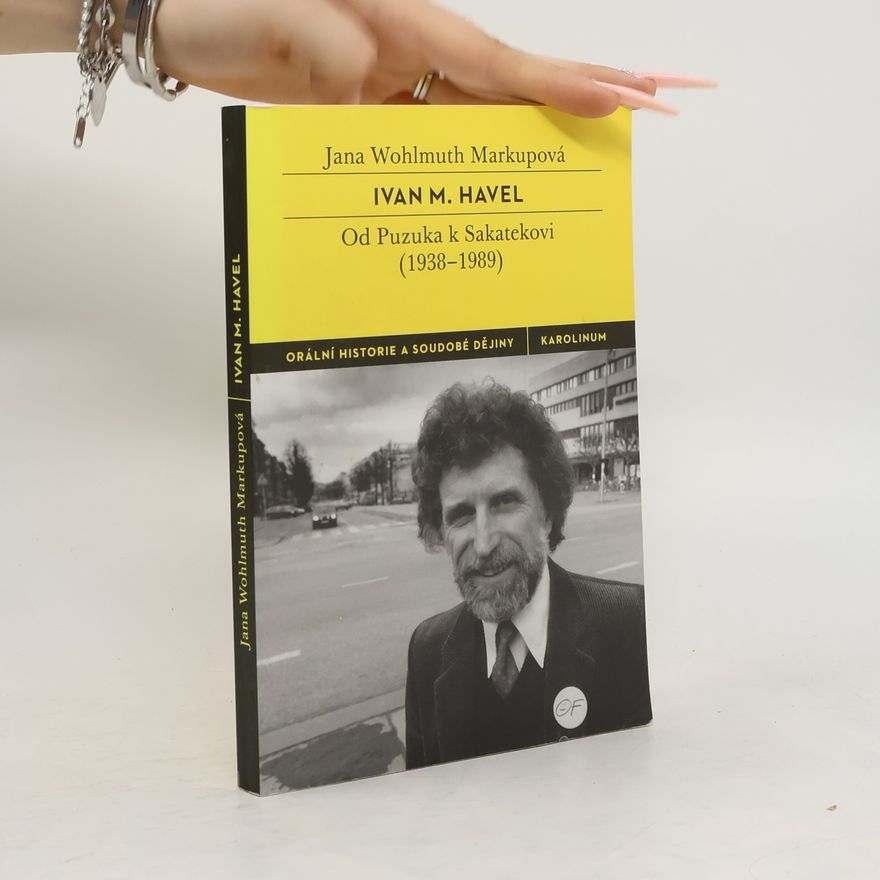 Jana Wohlmuth Markupová Ivan M. Havel : od Puzuka k Sakatekovi (1938-1989)