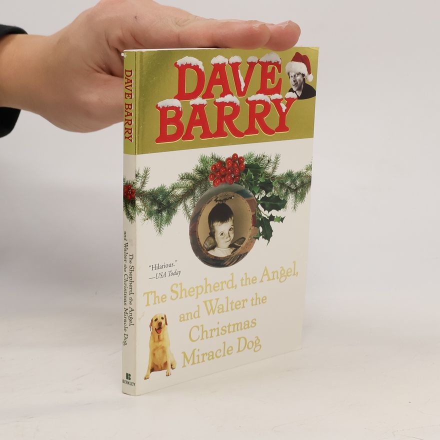 Dave Barry The Shepherd, the Angel, and Walter the Christmas Miracle Dog