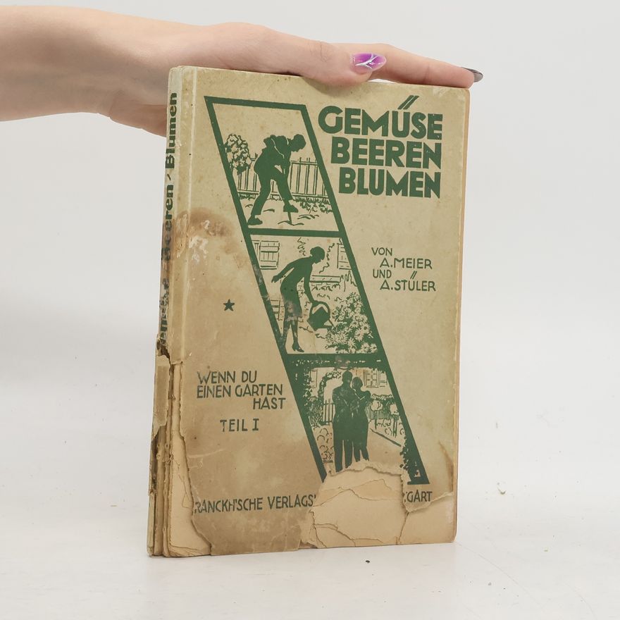 U. Meier Gemüse. Beeren. Blumen. Teil I