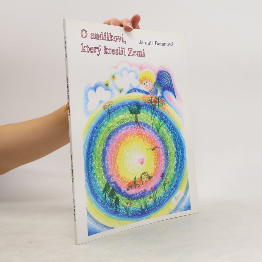 Jarmila Beranová Barevné pohádky. O andílkovi, který kreslil Zemi