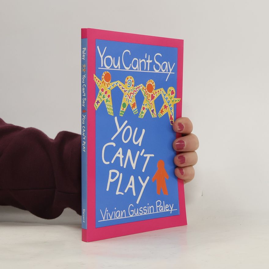 Vivian Paley You Can't Say You Can't Play