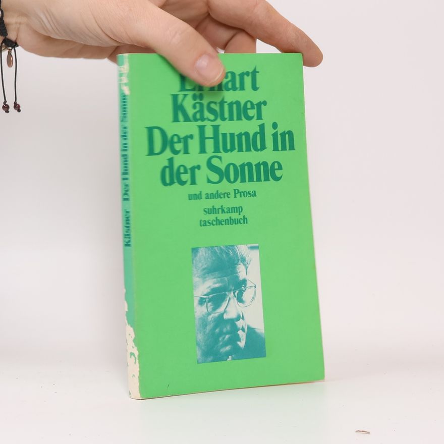 Erhart Kästner Der Hund in der Sonne und andere Prosa