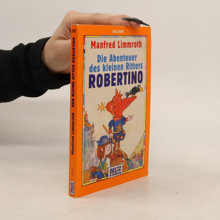 Manfred Limmroth Die Abenteuer des kleinen Ritters Robertino.