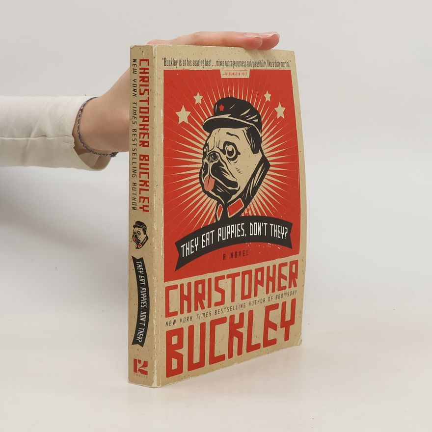 Christopher Buckley They Eat Puppies, Don't They?