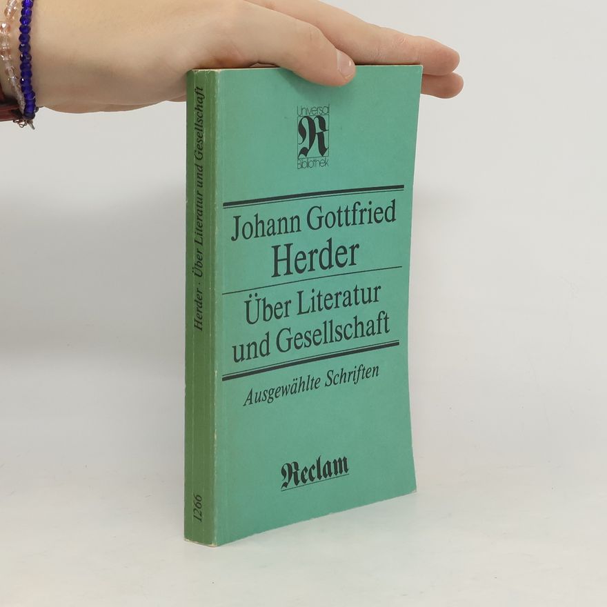 Johann Gottfried Herder Über Literatur und Gesellschaft