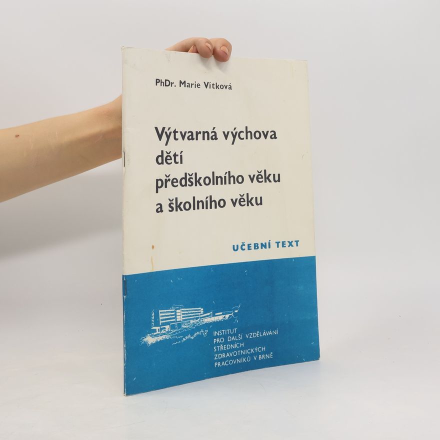 Marie Vítková Výtvarná výchova dětí předškolního věku a školního věku