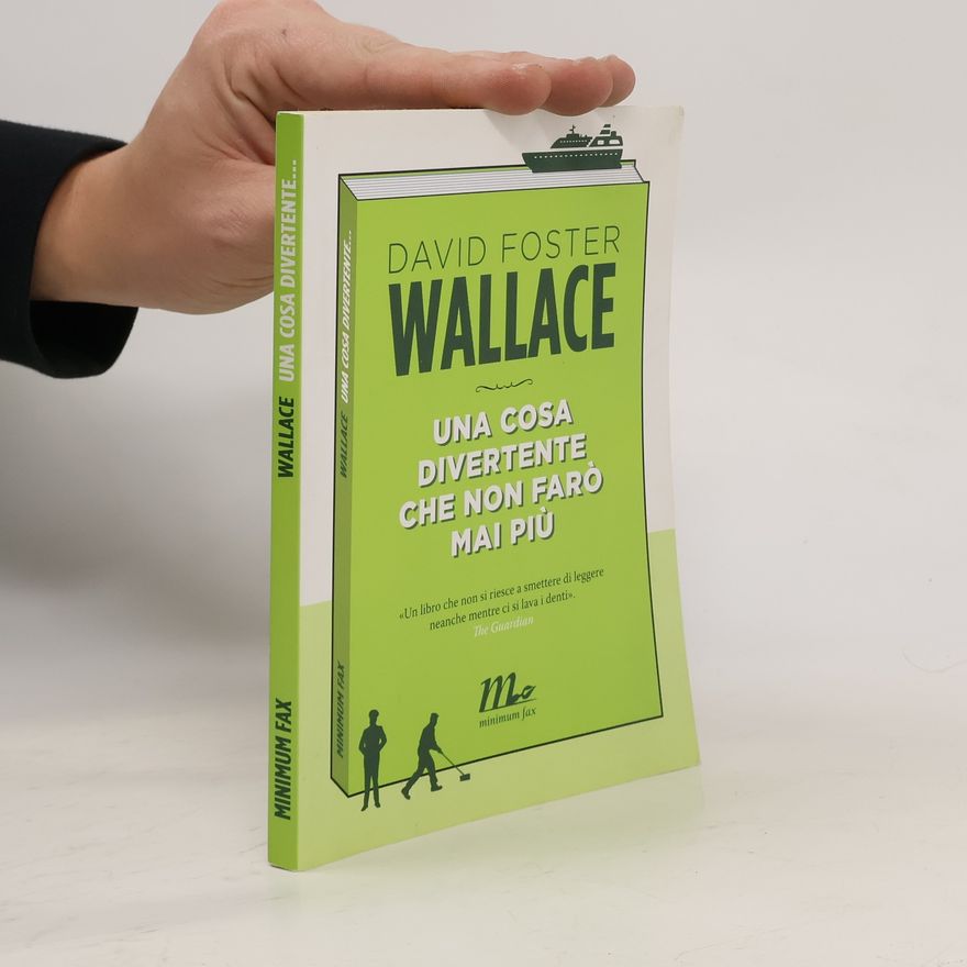 David Foster Wallace Una cosa divertente che non farò mai più