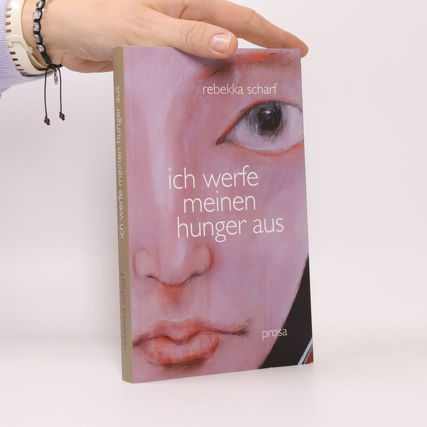 Rebekka Scharf Ich werfe meinen Hunger aus