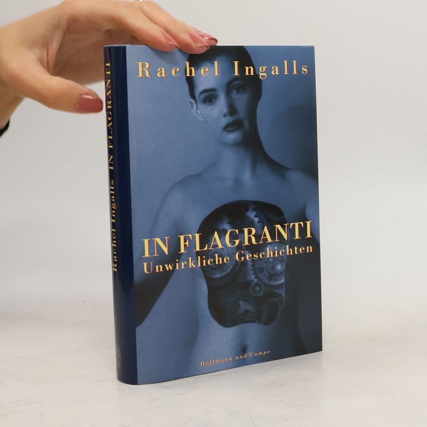 Rachel Ingalls In flagranti. Unwirkliche Geschichten
