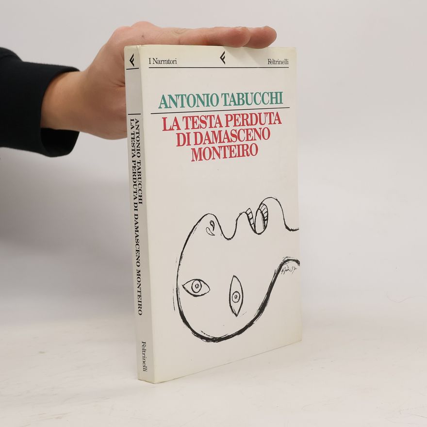 Antonio Tabucchi La testa perduta di Damasceno Monteiro. Der verschwundene Kopf des Damasceno Monteiro, ital. Ausgabe