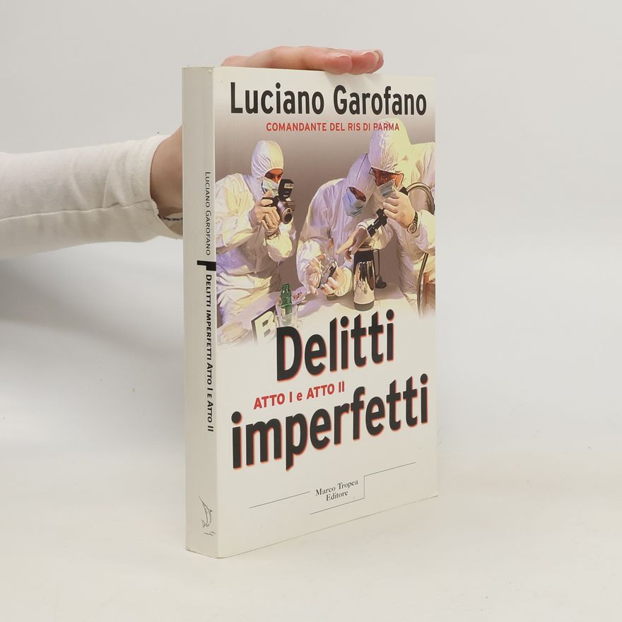 Luciano Garofano Delitti imperfetti. Atto I e atto II