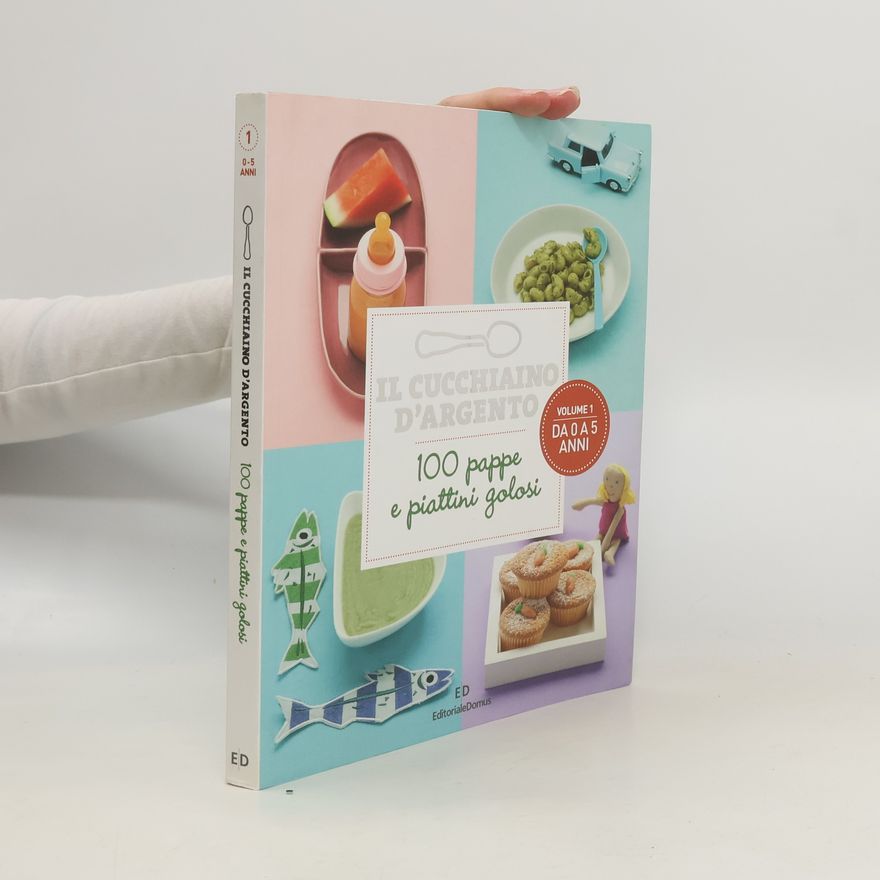 Autorenkollektiv Il cucchiaino d'argento. 100 pappe e piattini golosi