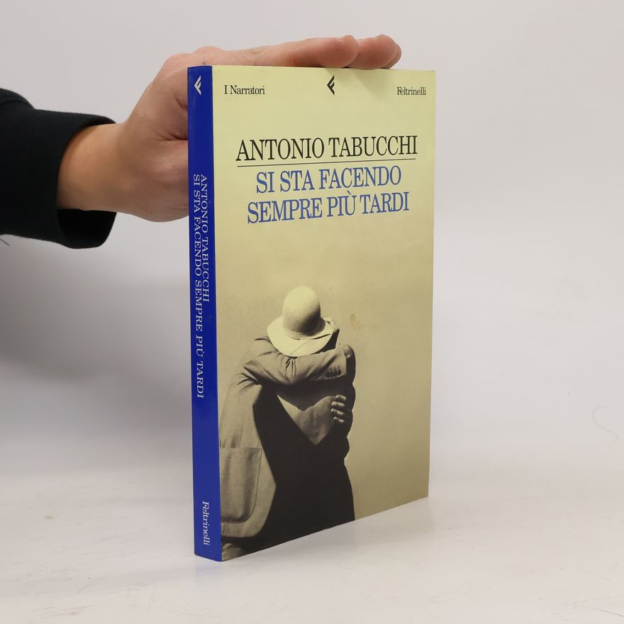 Antonio Tabucchi Si sta facendo sempre più tardi
