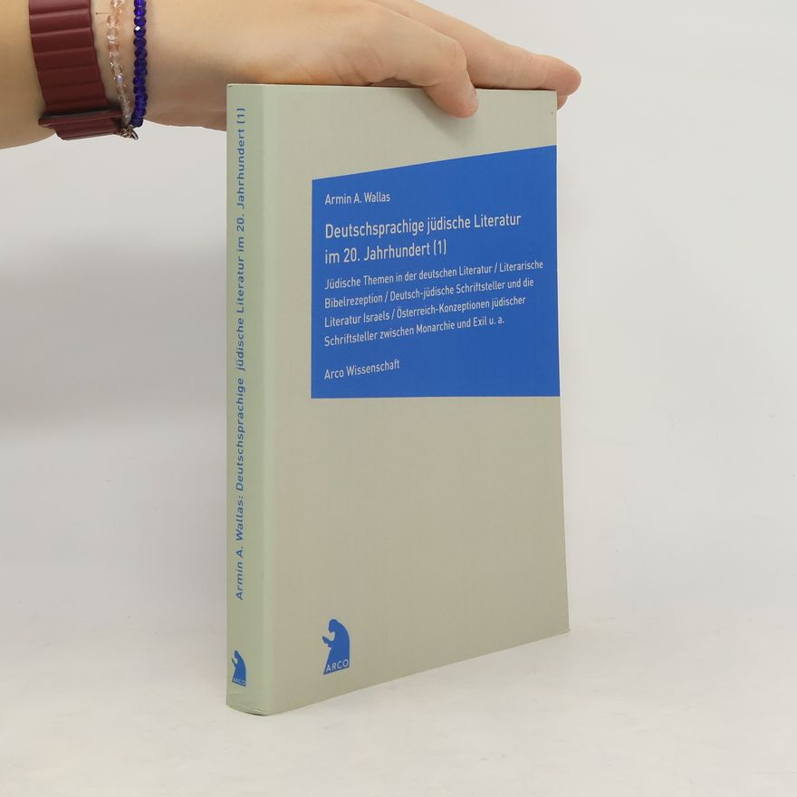 Armin A. Wallas Deutschsprachige jüdische Literatur im 20. Jahrhundert 1