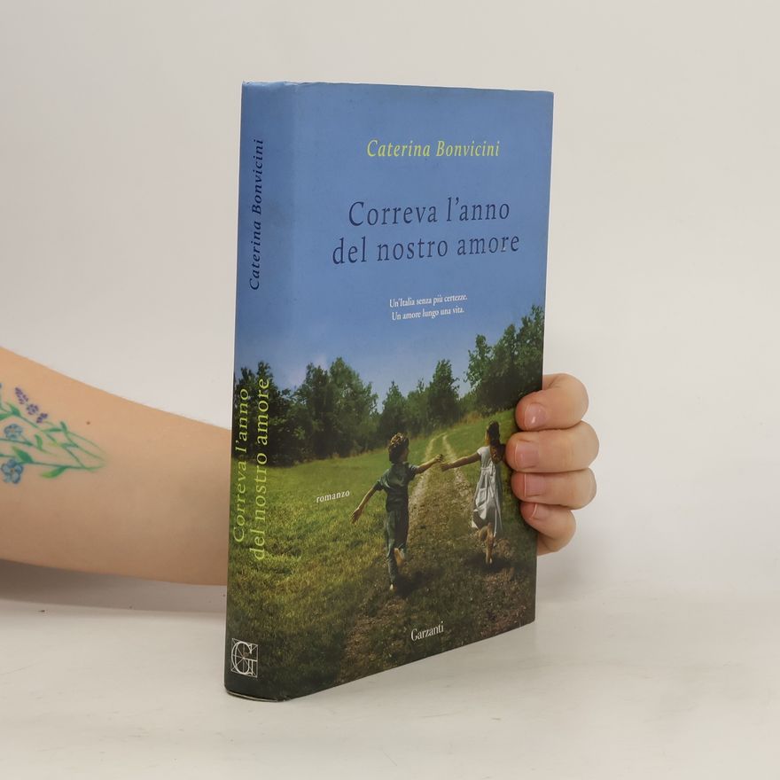 Caterina Bonvicini Correva l'anno del nostro amore
