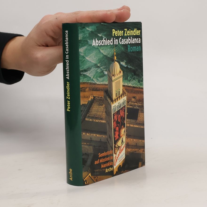 Peter Zeindler Abschied in Casablanca. Sembritzki auf Mission in Marokko
